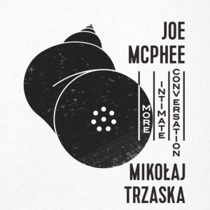 Joe McPhee/Mikołaj Trzaska